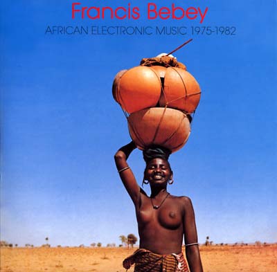 FRANCIS BEBEY - African Electronic Music 1975-1982 [Vinyl] Vinyl Record