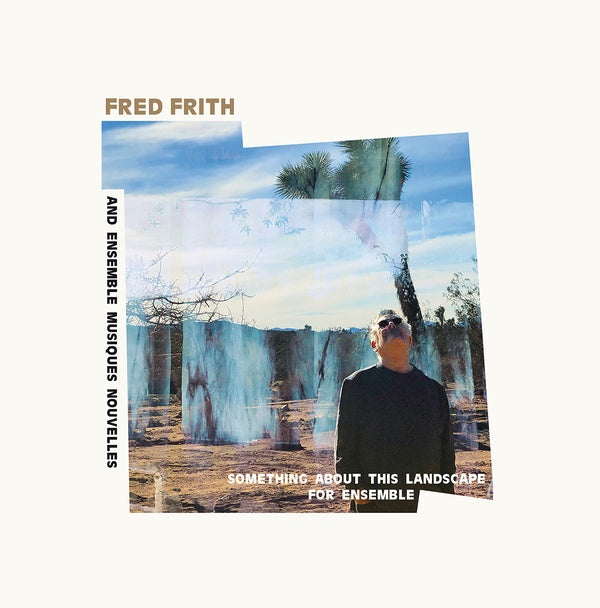 FRED FRITH AND ENSEMBLE MUSIQUES NOUVELLES - Something About This Landscape For Ensemble Vinyl Record
