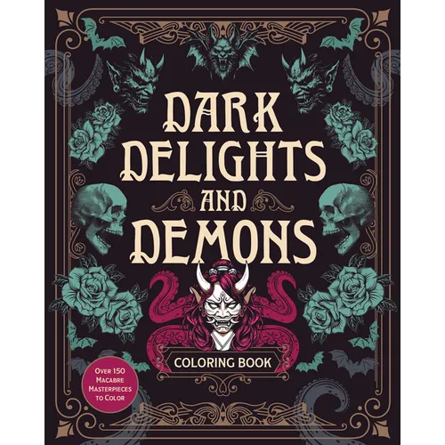Dark Delights and Demons Coloring Book: Over 150 Macabre Masterpieces to Color with Stunning Sprayed Edges