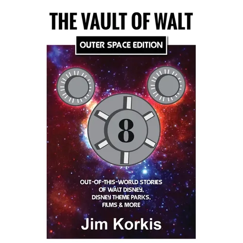 The Vault of Walt Volume 8: Outer Space Edition: Out-of-This-World Stories of Walt Disney, Disney Theme Parks, Films & More