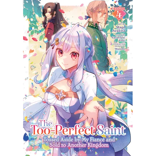 The Too-Perfect Saint: Tossed Aside by My Fiancé and Sold to Another Kingdom (Manga) Vol. 4