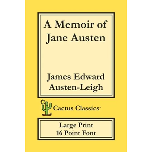 A Memoir of Jane Austen (Cactus Classics Large Print): 16 Point Font; Large Text; Large Type