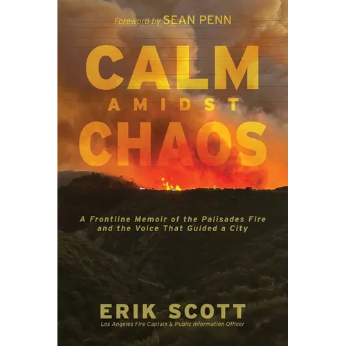 Calm Amidst Chaos: A Frontline Memoir of the Palisades Fire and the Voice That Guided a City