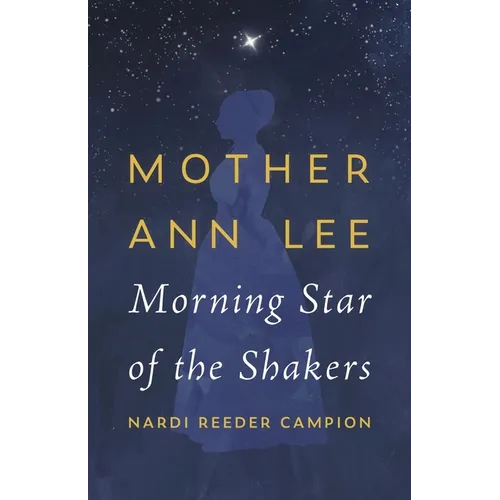 Mother Ann Lee: Morning Star of the Shakers