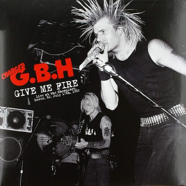 Gbh - Give Me Fire Live at The Showplace, Dover, NJ, July 17th, 1983 Vinyl Record