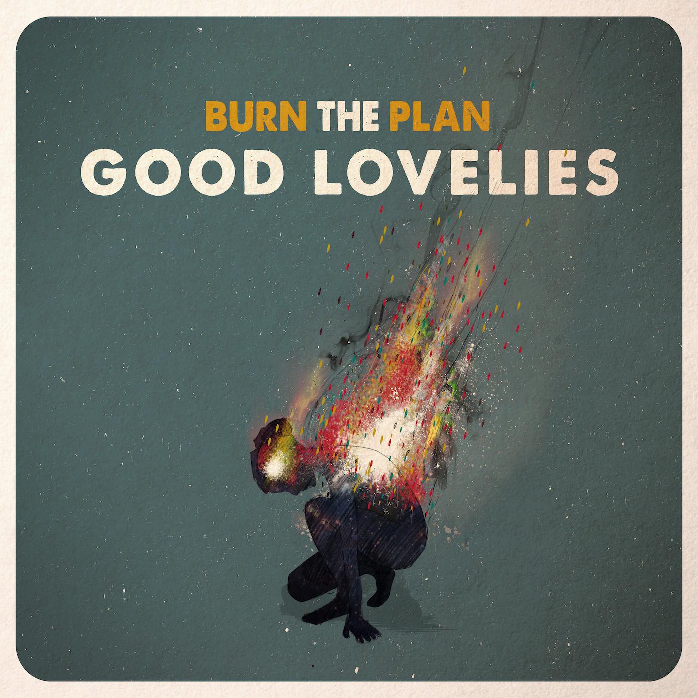 Good Lovelies - Burn The Plan Vinyl Record