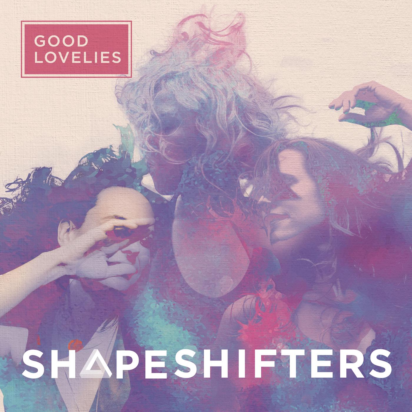 Good Lovelies - Shapeshifters Vinyl Record