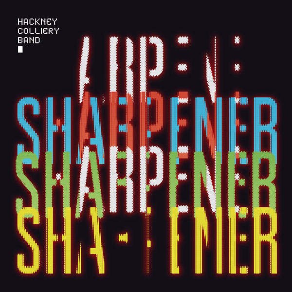 HACKNEY COLLIERY BAND - Sharpener Vinyl Record