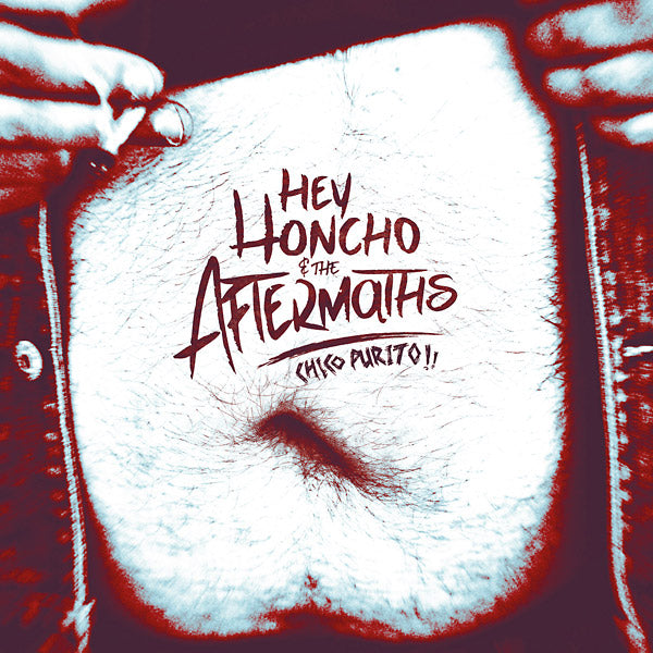 HEY HONCHO & THE AFTERMATHS - Chico Purito! Vinyl Record