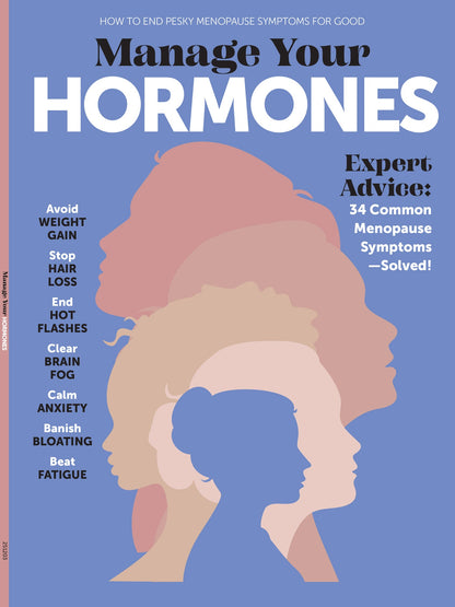 Manage Your Hormones -  Expert Advice On Menopause Symptoms, Avoid Weight Gain, Stop Hair Loss, End Hot Flashes, Banish Bloating, Boost Energy & More!