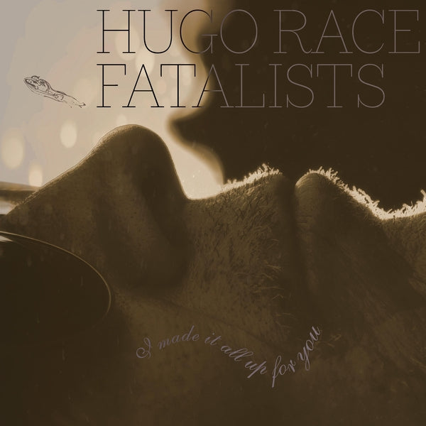 HUGO RACE FATALISTS - I Made It All Up For You [LP] [Vinyl] Vinyl Record