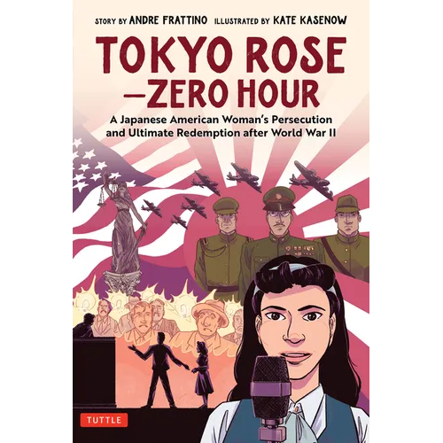 Tokyo Rose - Zero Hour (a Graphic Novel): A Japanese American Woman's Persecution and Ultimate Redemption After World War II