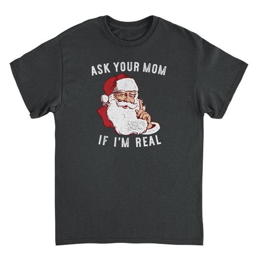 Ask Your Mom If Im Real Mens Christmas T-Shirt Officially Licensed