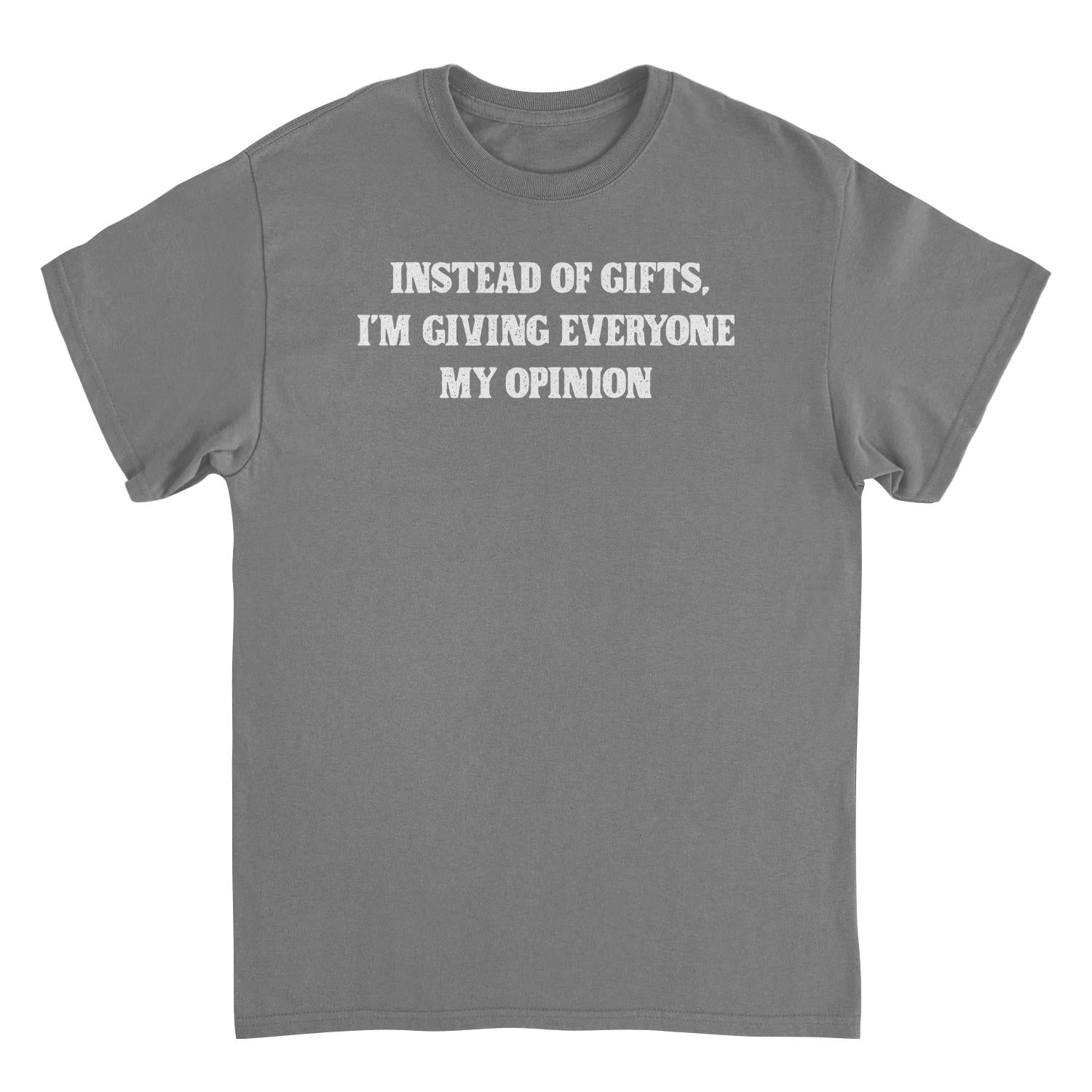 Instead of Gifts I'm Giving Everyone My Opinion Mens Christmas T-Shirt Officially Licensed