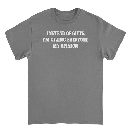 Instead of Gifts I'm Giving Everyone My Opinion Mens Christmas T-Shirt Officially Licensed