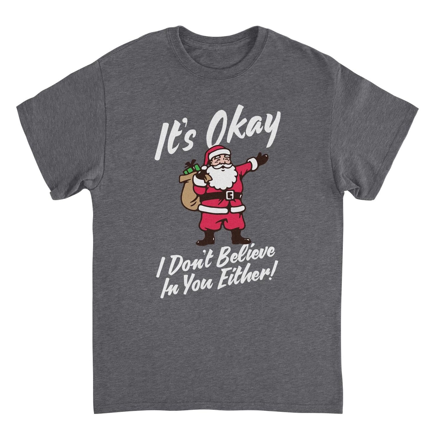 It's Okay I Don't Believe in You Either Mens Christmas T-Shirt Officially Licensed