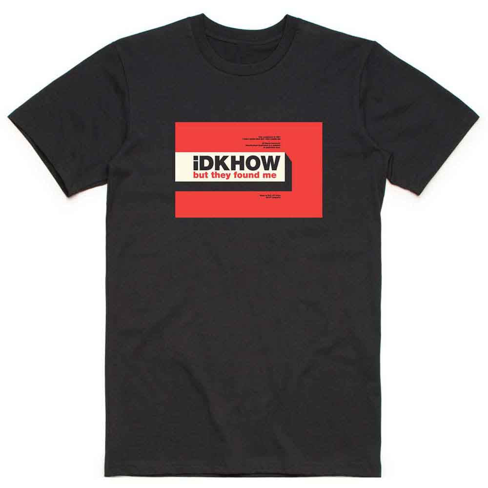 iDKHow But They Found Me [T-Shirt] Officially Licensed