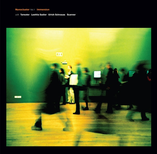 IMMERSION WITH TARWATER, LAETITIA SADIER, ULRICH S - Nanocluster Vol 1 Vinyl Record