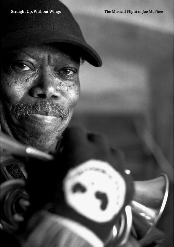 Straight Up, Without Wings: The Musical Flight Of Joe Mcphee |