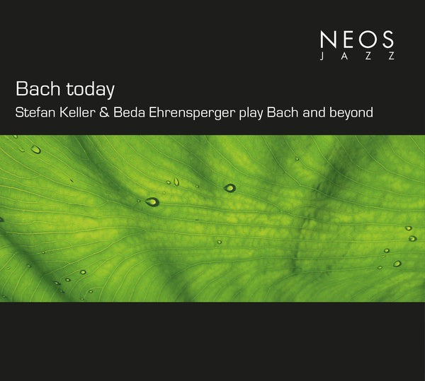 Bach today: Stefan Keller & Beda Ehrensperger play Bach and beyond  Music CD