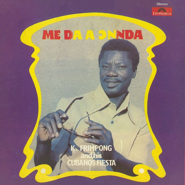 K. FRIMPONG & HIS CUBANO FIESTAS - Me Da A Onnda Vinyl Record