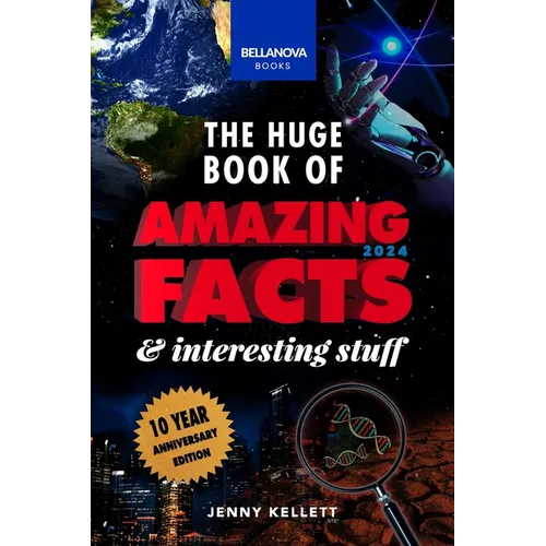 The Huge Book of Amazing Facts and Interesting Stuff 2024: 10th Anniversary Edition Science, History, Pop Culture Facts & More