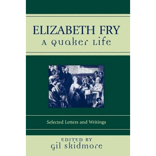 Elizabeth Fry: A Quaker Life