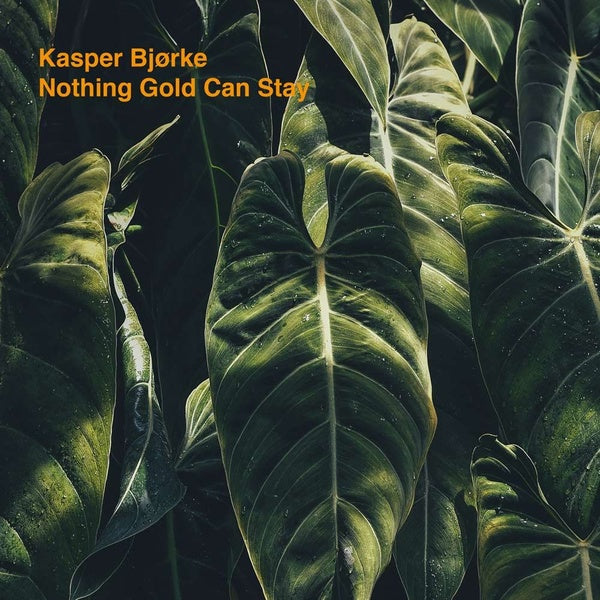 KASPER BJORKE - Nothing Gold Can Stay Vinyl Record