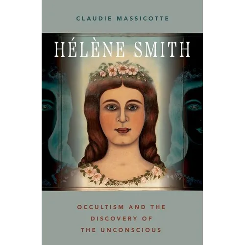 Hélène Smith: Occultism and the Discovery of the Unconscious