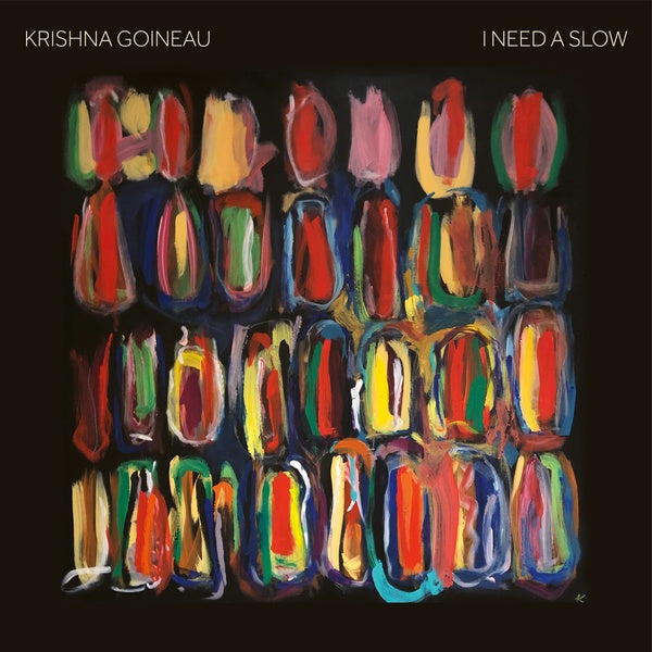KRISHNA GOINEAU - I Need A Slow Vinyl Record