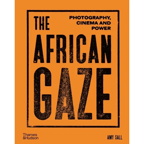 The African Gaze: Photography, Cinema and Power