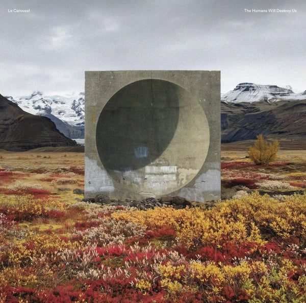 LE CAROUSEL - The Humans Will Destroy Us [LP] [Vinyl] Vinyl Record