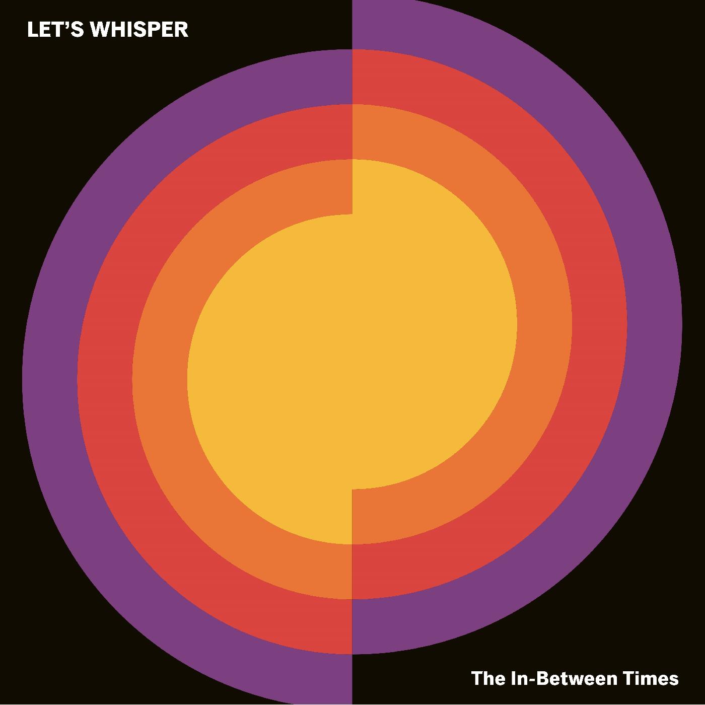 Lets Whisper - The In-Between Times Vinyl Record