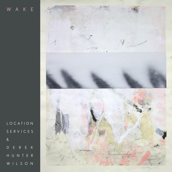 LOCATION SERVICES & DEREK HUNTER WILSON - Wake Vinyl Record