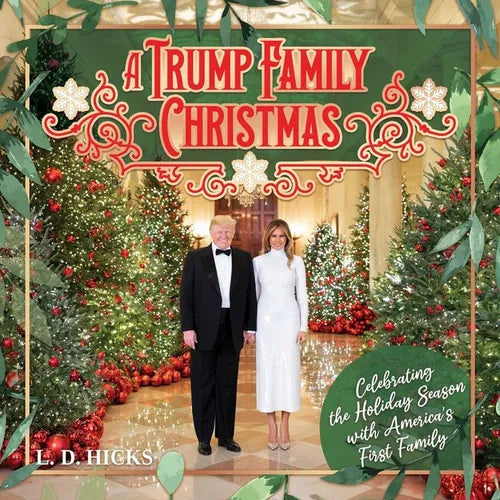 A Trump Family Christmas: Celebrating the Holiday Season with America's First Family