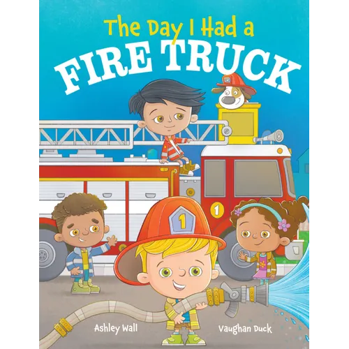 The Day I Had a Fire Truck