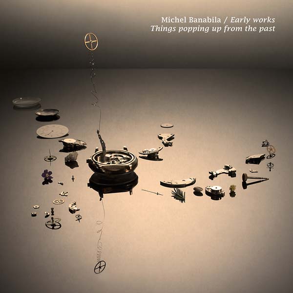 MICHEL BANABILA - Early Works: Things Popping Up from the Past Vinyl Record