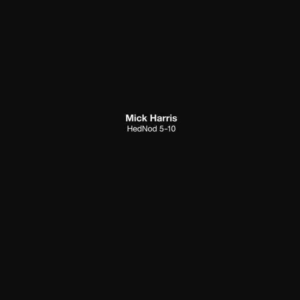 MICK HARRIS - HedNod 5-10 Vinyl Record