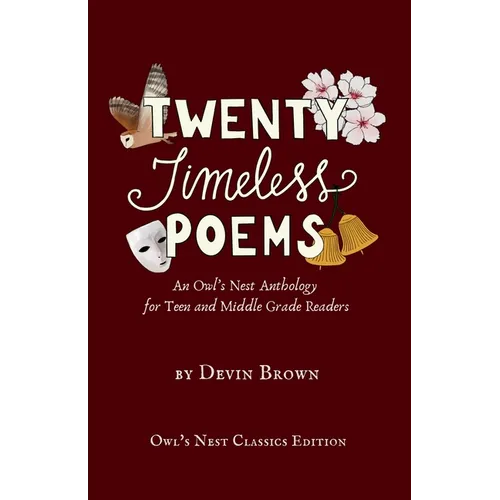 Twenty Timeless Poems: An Owl's Nest Anthology for Teen and Middle Grade Readers