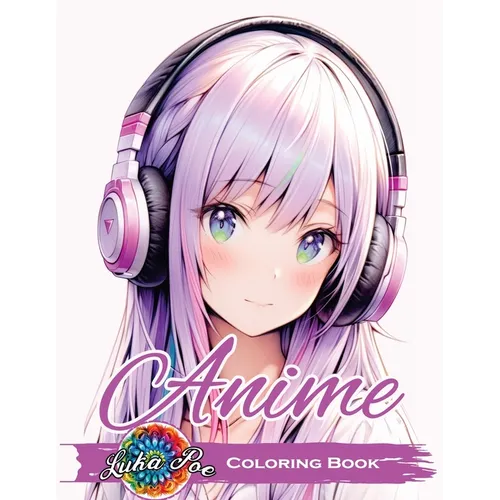 Anime Coloring Book for Adults: Featuring Cute and Unique Manga Characters - A Relaxing Art Collection for Teens, Girls, and Grown-Ups with Beautiful