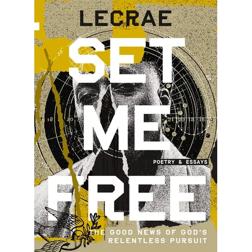 Set Me Free: The Good News of God's Relentless Pursuit (Poetry and Essays)