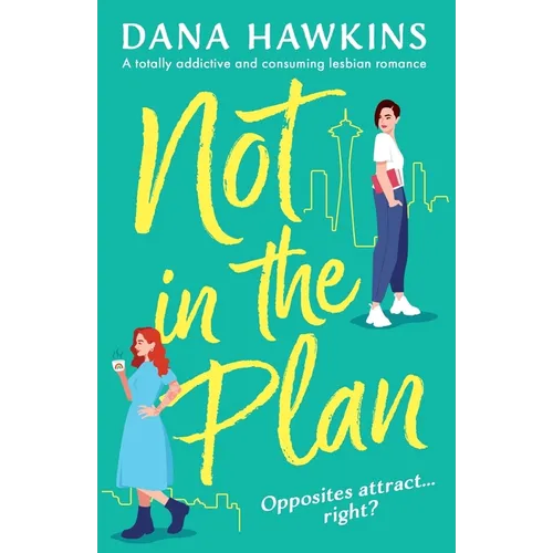 Not in the Plan: A totally addictive and consuming lesbian romance
