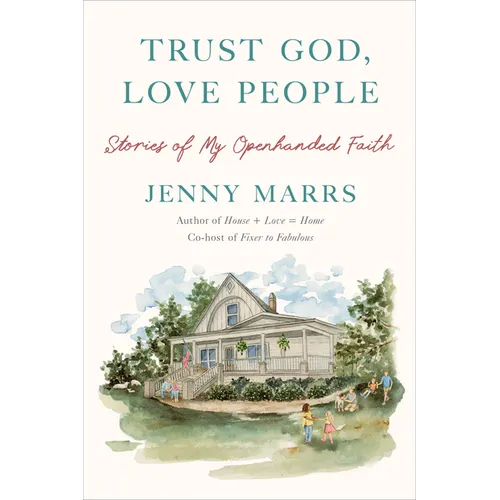 Trust God, Love People: Stories of My Openhanded Faith