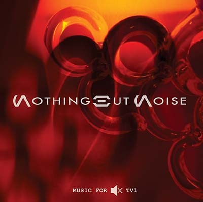 NOTHING BUT NOISE - Music for Muted TV 1 Vinyl Record