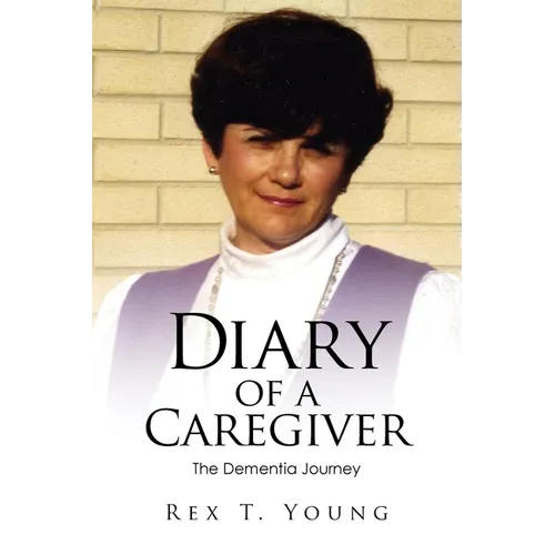 Diary of a Caregiver: The Dementia Journey