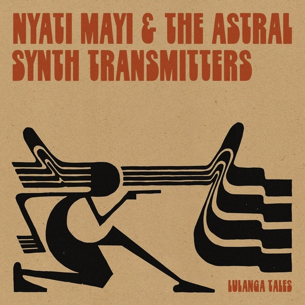 NYATI MAYI & THE ASTRAL SYNTH TRANSMITTERS - Lulanga Tales Vinyl Record