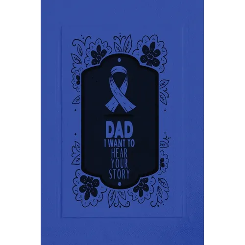 Dad, I Want to Hear Your Story: A Father's Guided Journal To Share His Life & His Love