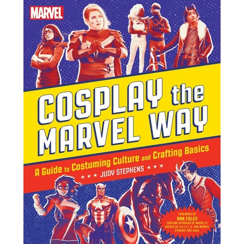 Cosplay the Marvel Way: A Guide to Costuming Culture and Crafting Basics