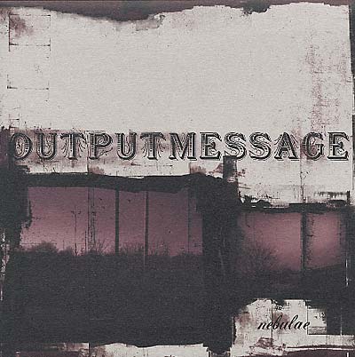 OUTPUTMESSAGE - Nebulae [Vinyl] Vinyl Record