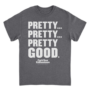 Curb Your Enthusiasm Pretty Pretty Pretty Good White Print Dark Heather Mens T Shirt Grey